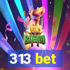 313 bet